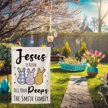 Jesus Is Risen Tell Your Peeps - Personalized Garden Flag