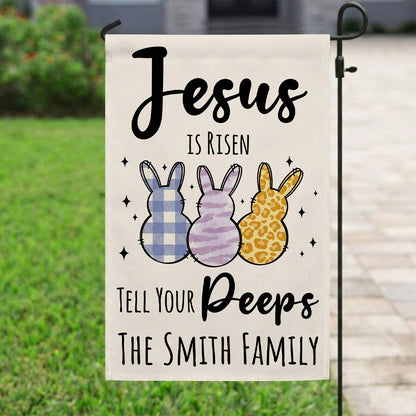 Jesus Is Risen Tell Your Peeps - Personalized Garden Flag