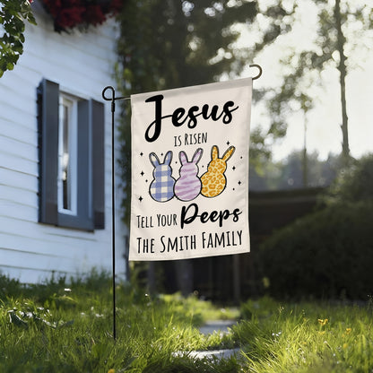 Jesus Is Risen Tell Your Peeps - Personalized Garden Flag
