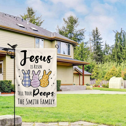 Jesus Is Risen Tell Your Peeps - Personalized Garden Flag